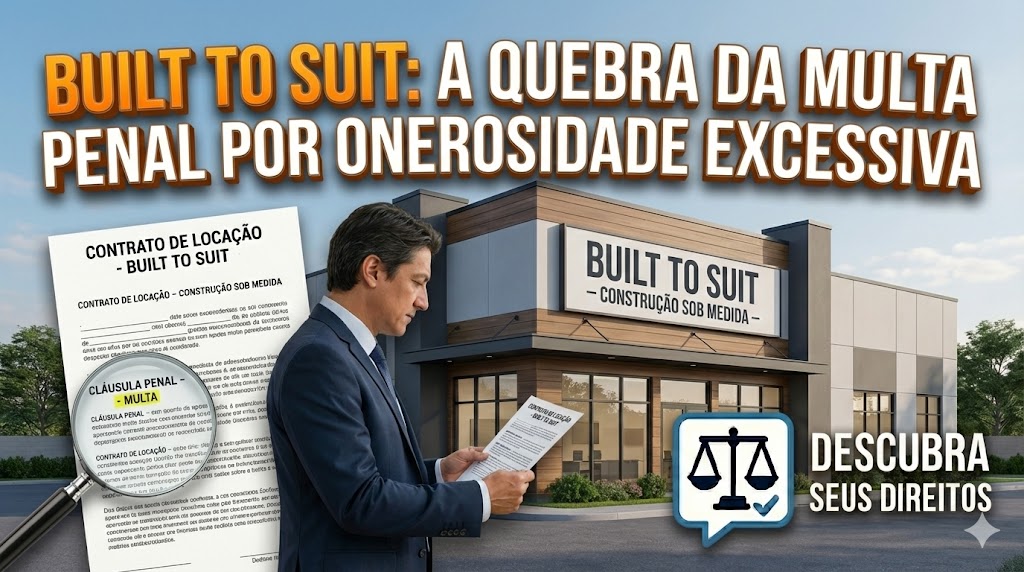 Contrato de Built to Suit (Construção Sob Medida): a quebra da multa penal em caso de onerosidade excessiva superveniente nas locações atípicas