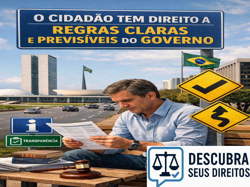 O cidadão tem direito a regras claras e previsíveis do governo