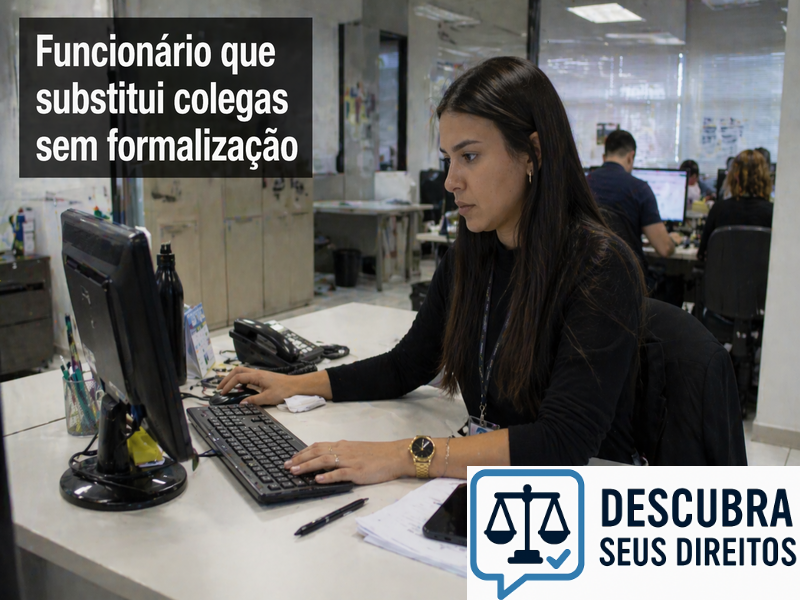 Funcionário que substitui colegas sem formalização