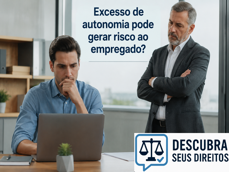 Excesso de autonomia pode gerar risco ao empregado?