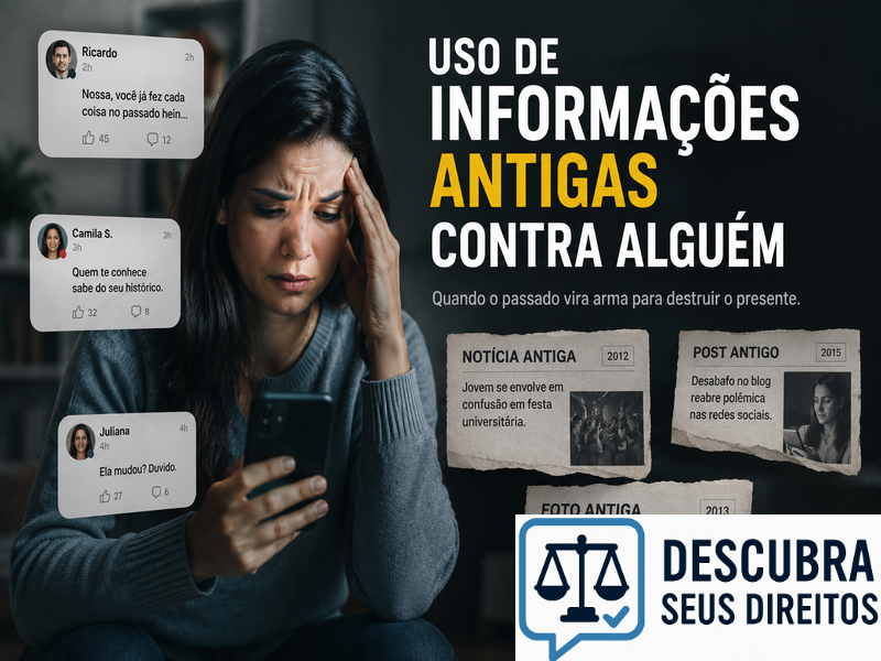 Uso de informações antigas contra alguém pode gerar responsabilidade jurídica?