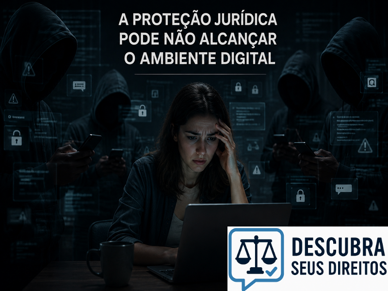 A proteção jurídica pode não alcançar o ambiente digital