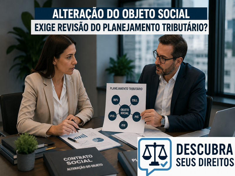 Alteração do objeto social exige revisão do planejamento tributário? — Entenda por que mudanças nas atividades da empresa podem ter reflexos fiscais